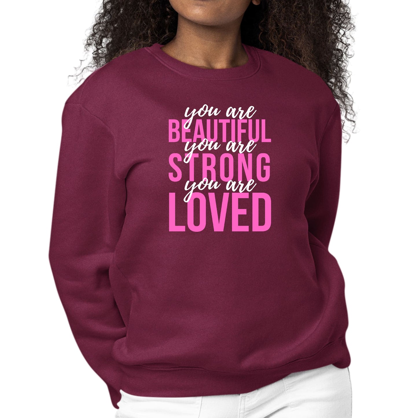 Womens Graphic Sweatshirt you are Beautiful Strong Loved Inspiration-5
