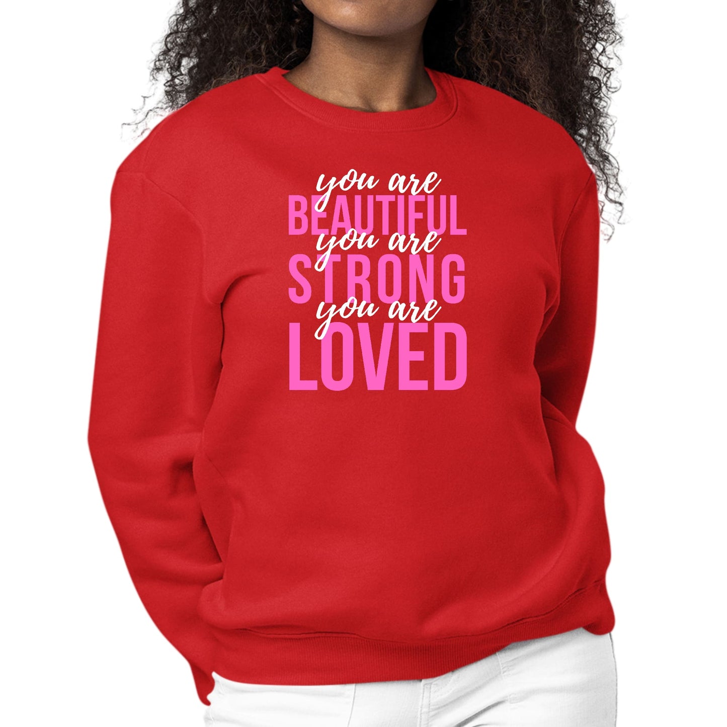 Womens Graphic Sweatshirt you are Beautiful Strong Loved Inspiration-1