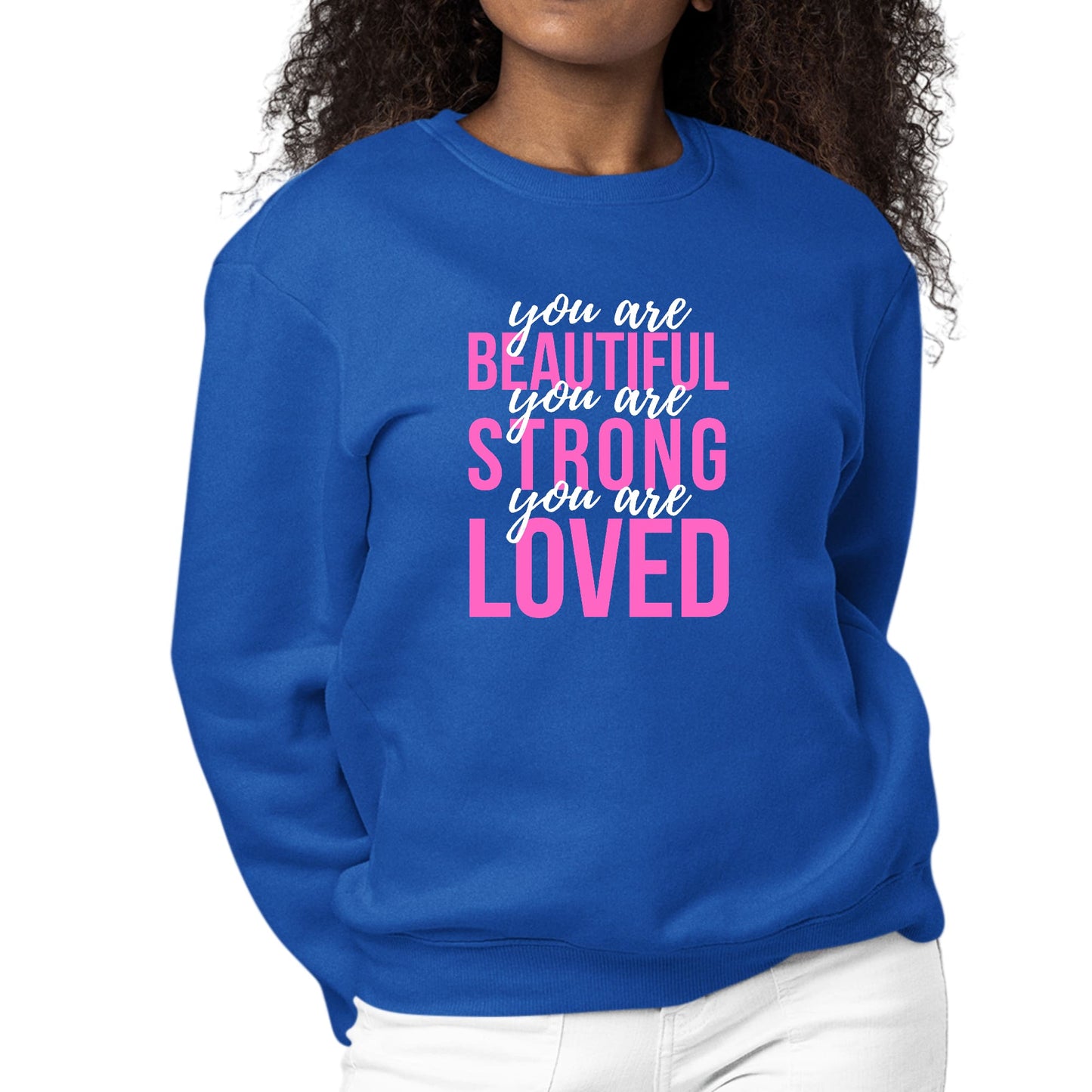 Womens Graphic Sweatshirt you are Beautiful Strong Loved Inspiration-3
