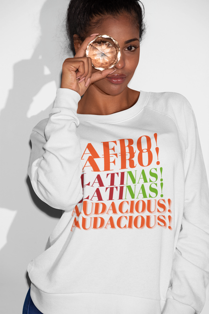 AFRO! LATINAS! AUDACIOUS!  Organic Sweatshirt by SobG Designs