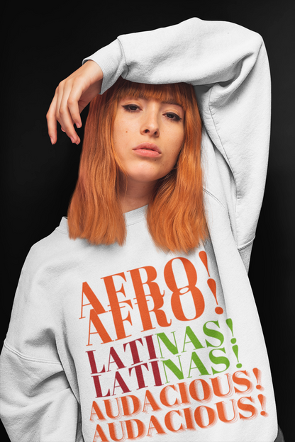 AFRO! LATINAS! AUDACIOUS!  Organic Sweatshirt by SobG Designs