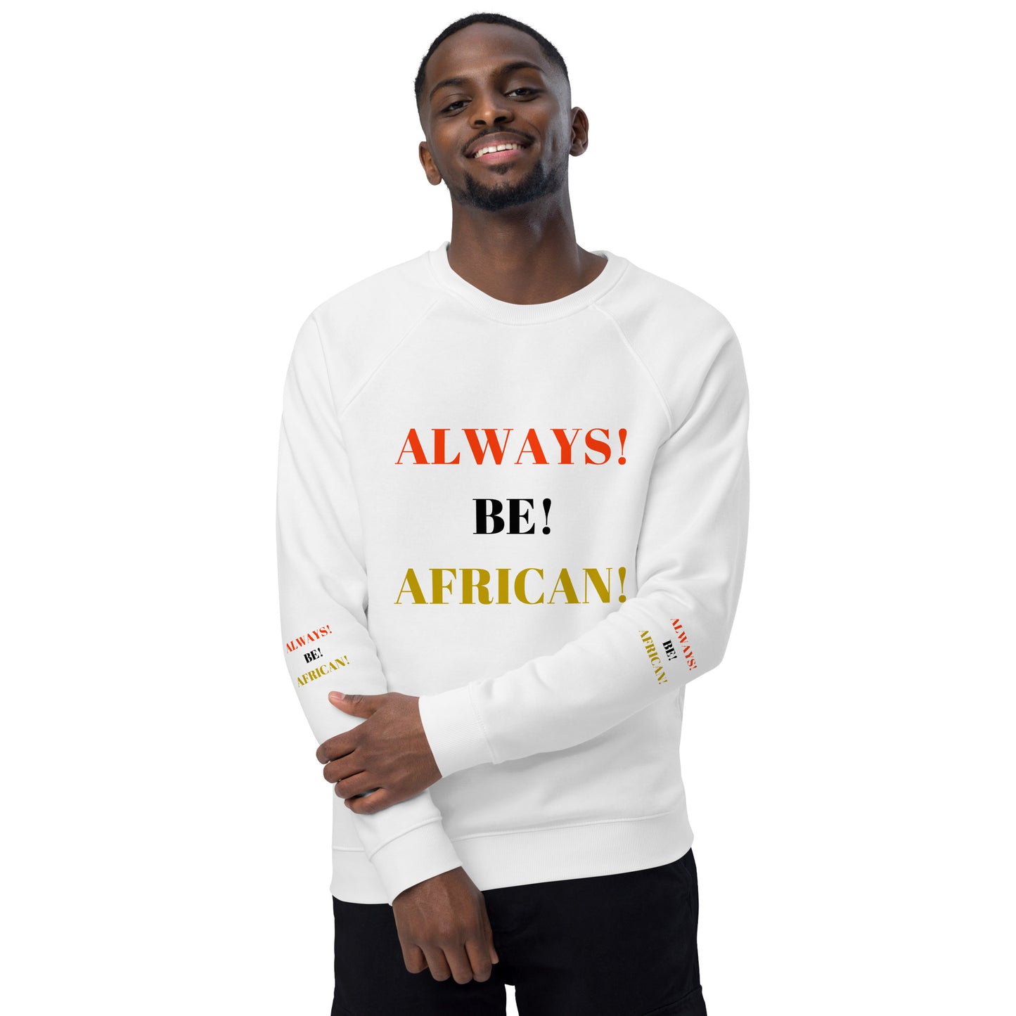 ALWAYS! BE! AFRICAN! Unisex Organic Raglan Sweatshirt by SobG Designs
