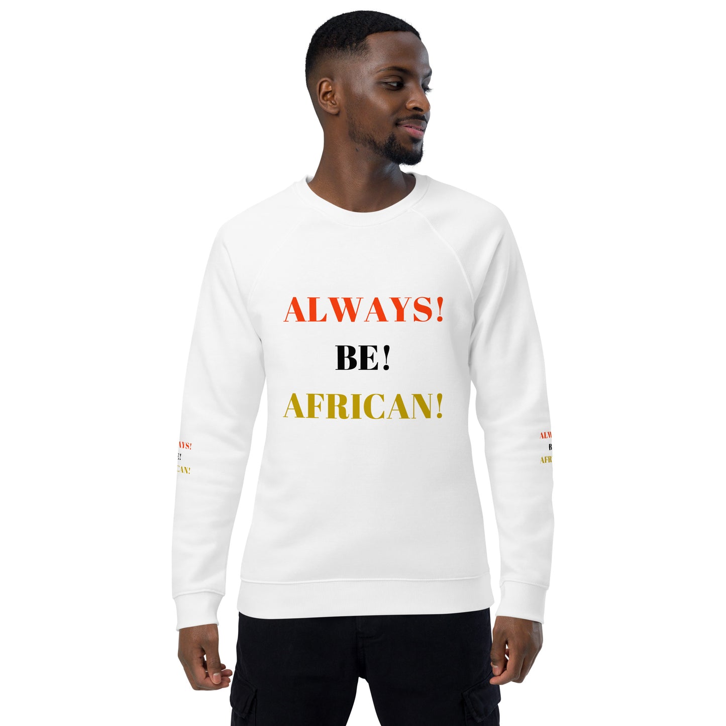 ALWAYS! BE! AFRICAN! Unisex Organic Raglan Sweatshirt by SobG Designs
