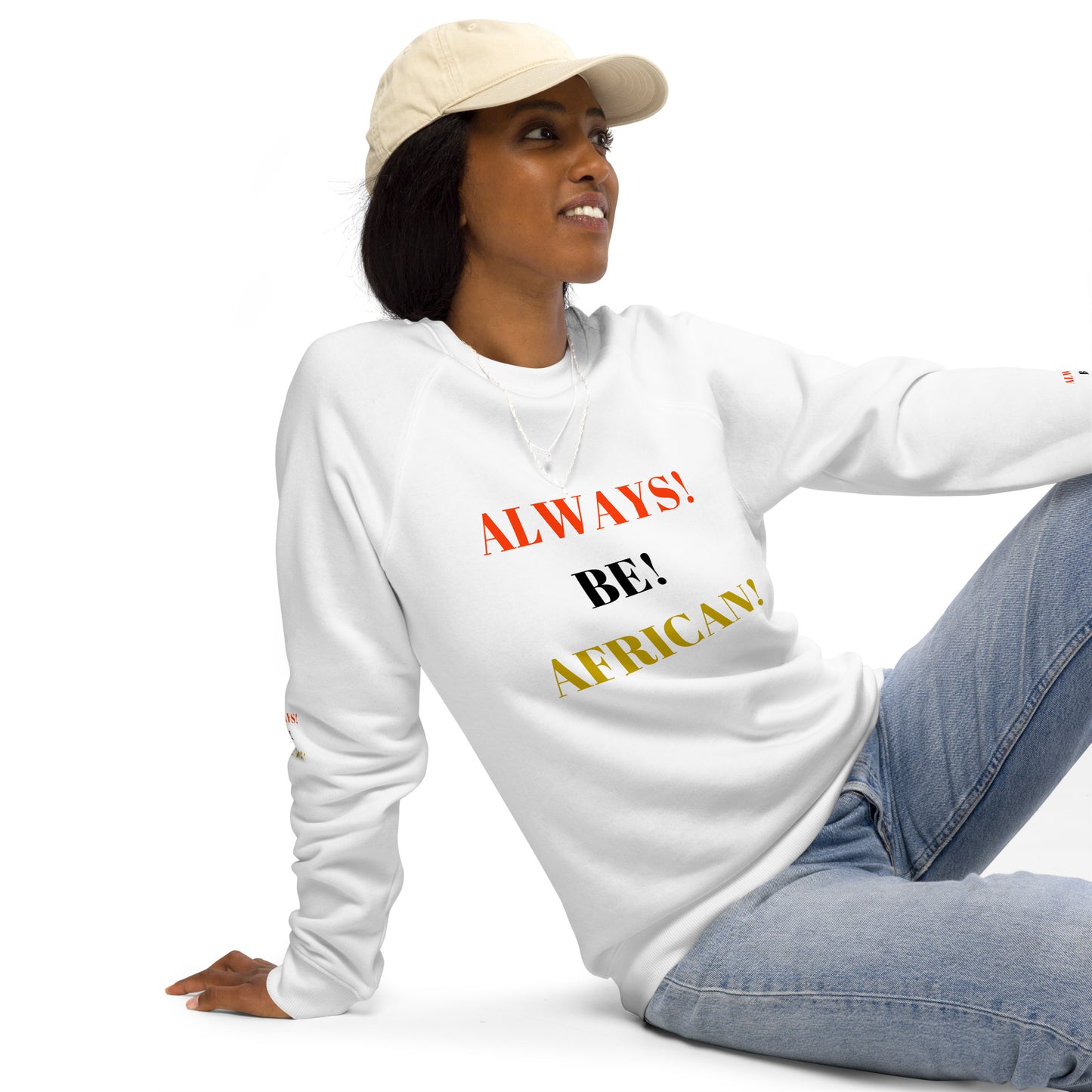 ALWAYS! BE! AFRICAN! Unisex Organic Raglan Sweatshirt by SobG Designs