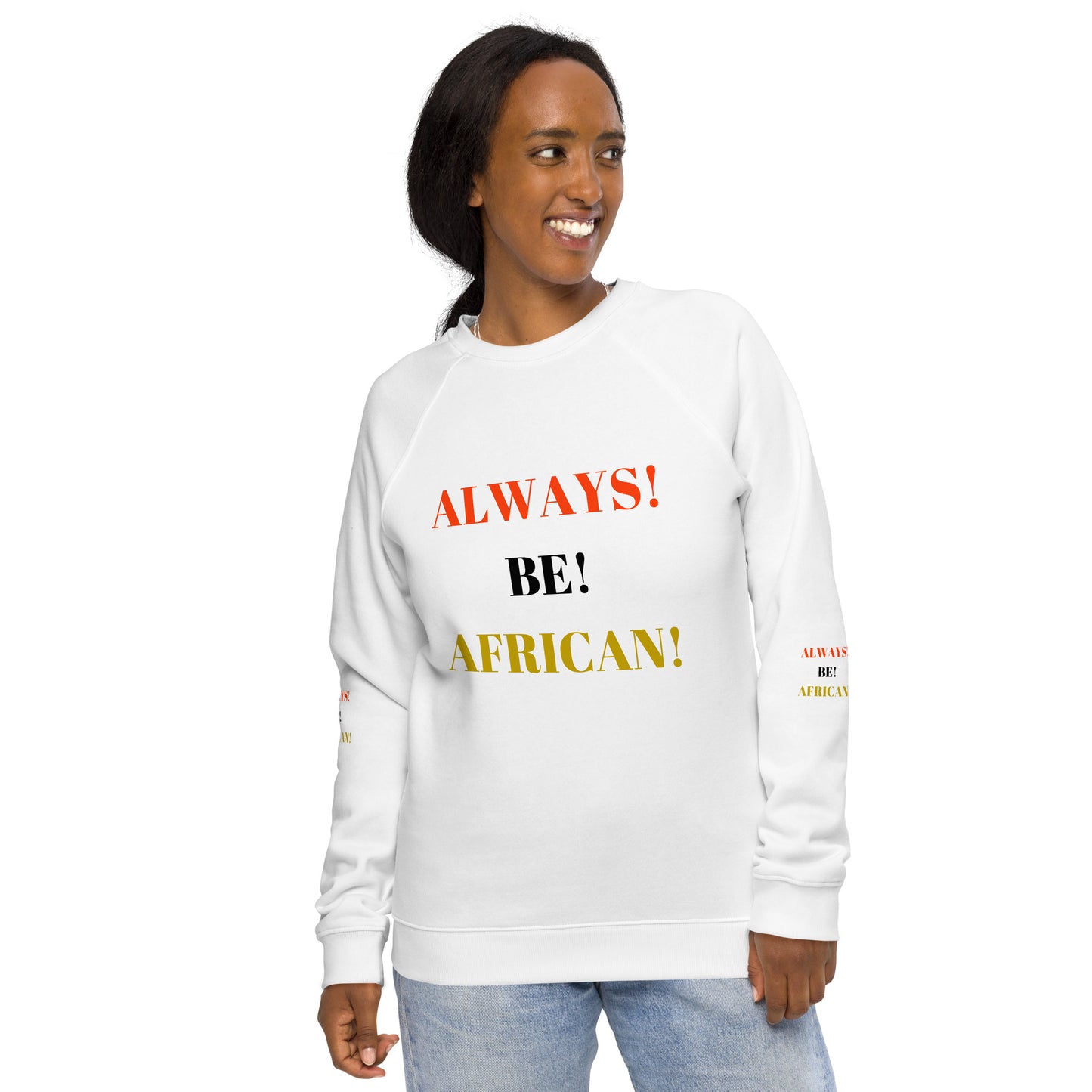 ALWAYS! BE! AFRICAN! Unisex Organic Raglan Sweatshirt by SobG Designs