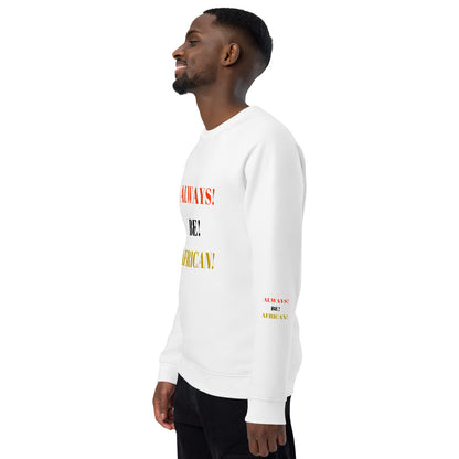ALWAYS! BE! AFRICAN! Unisex Organic Raglan Sweatshirt by SobG Designs