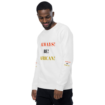 ALWAYS! BE! AFRICAN! Unisex Organic Raglan Sweatshirt by SobG Designs