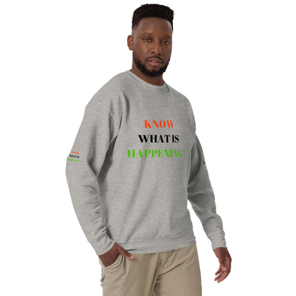KNOW WHAT IS HAPPENING! Unisex Premium Sweatshirt by SobG Designs