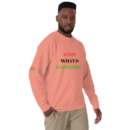 KNOW WHAT IS HAPPENING! Unisex Premium Sweatshirt by SobG Designs