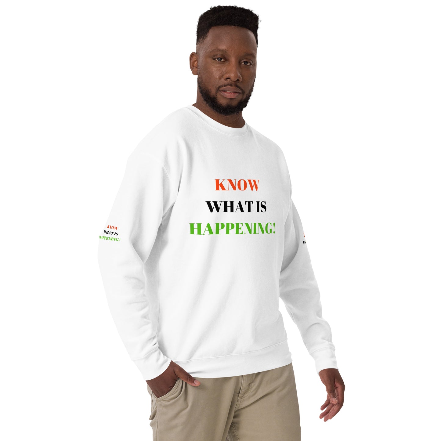 KNOW WHAT IS HAPPENING! Unisex Premium Sweatshirt by SobG Designs