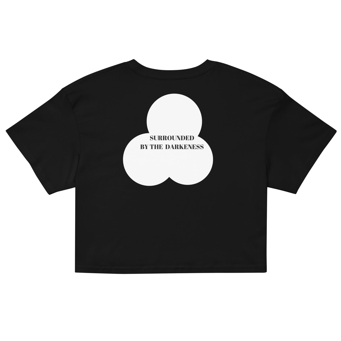 SURROUNDED BY THE DARKNESS Women’s Crop Top by SobG Designs