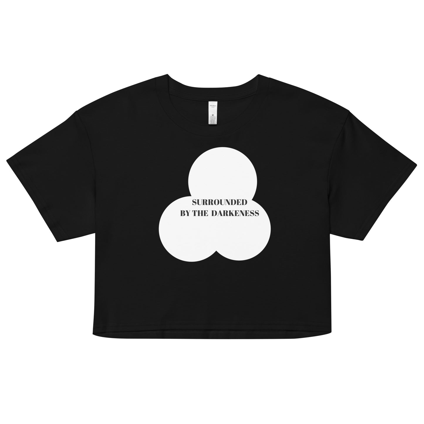 SURROUNDED BY THE DARKNESS Women’s Crop Top by SobG Designs
